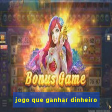 jogo que ganhar dinheiro